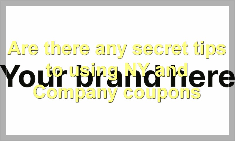 Are there any secret tips to using NY and Company coupons