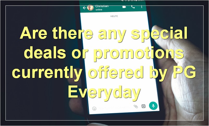 Are there any special deals or promotions currently offered by PG Everyday