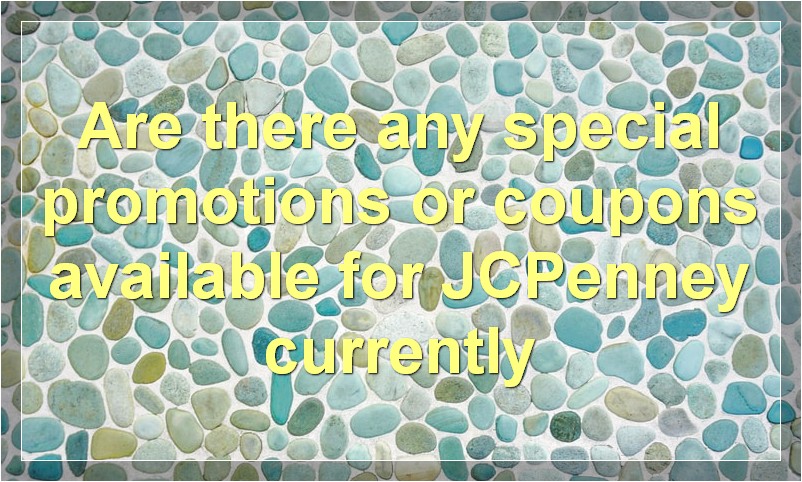 Are there any special promotions or coupons available for JCPenney currently