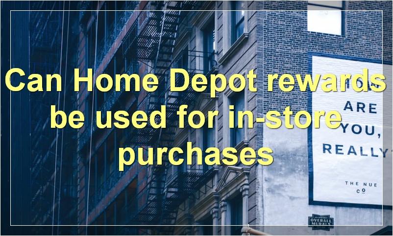Can Home Depot rewards be used for in-store purchases