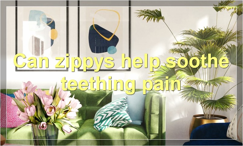 Can zippys help soothe teething pain