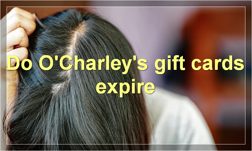 Do O'Charley's gift cards expire