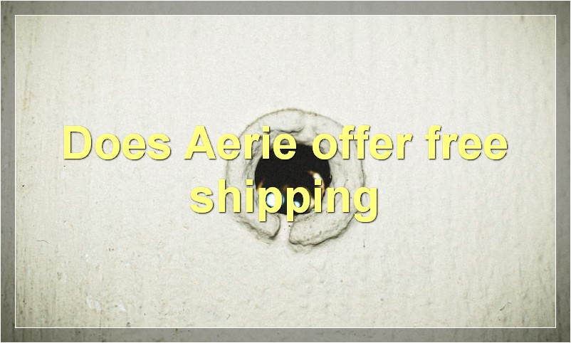 Does Aerie offer free shipping