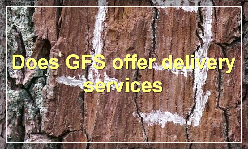 Does GFS offer delivery services
