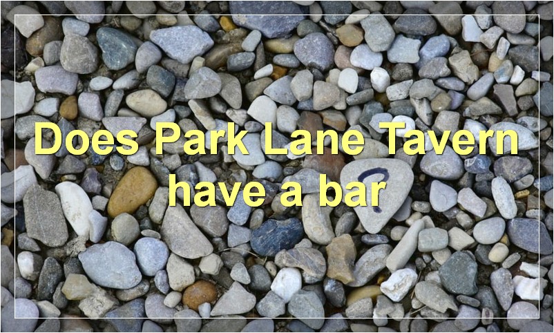 Does Park Lane Tavern have a bar