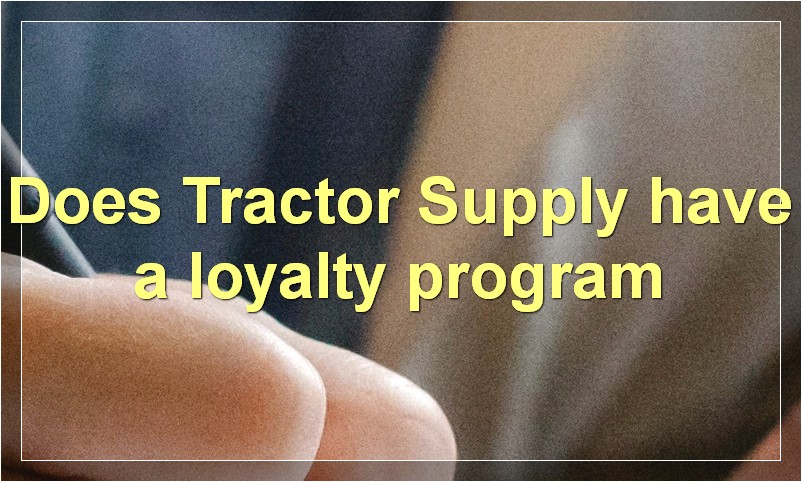 Does Tractor Supply have a loyalty program