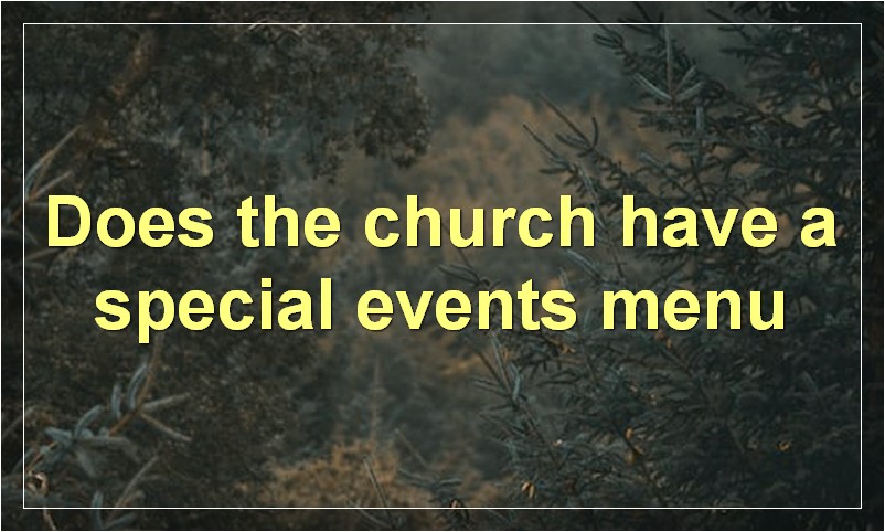 Does the church have a special events menu