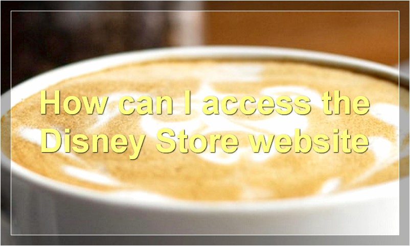 How can I access the Disney Store website