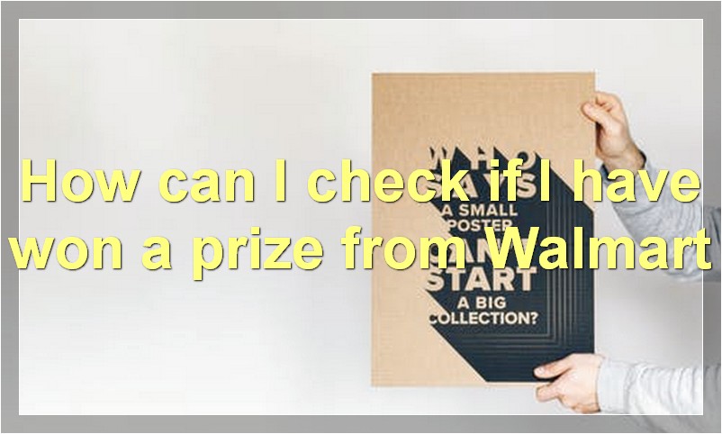 How can I check if I have won a prize from Walmart