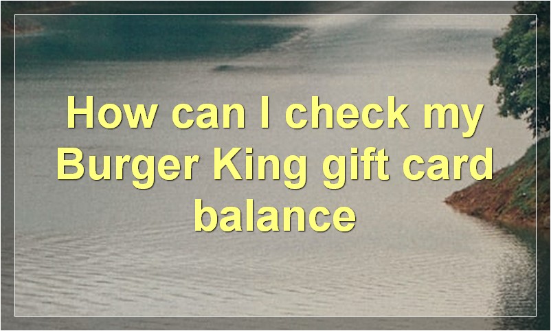 How can I check my Burger King gift card balance