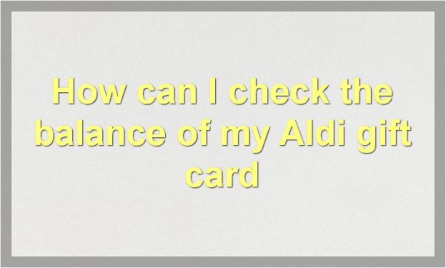 How can I check the balance of my Aldi gift card