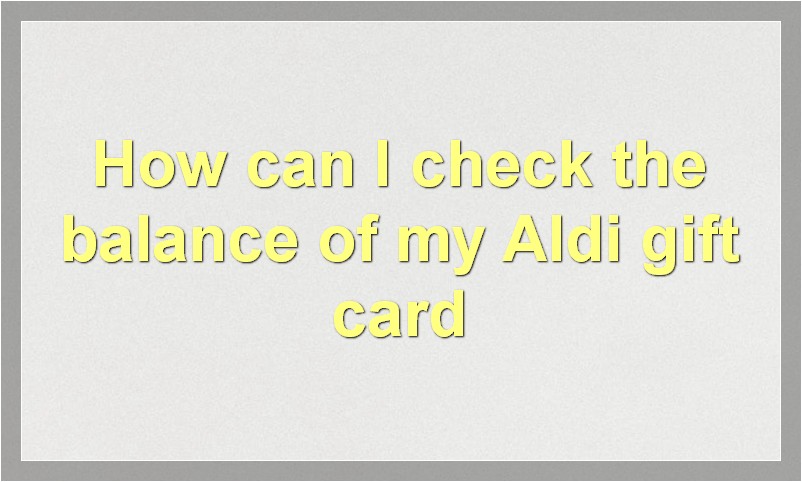 How can I check the balance of my Aldi gift card