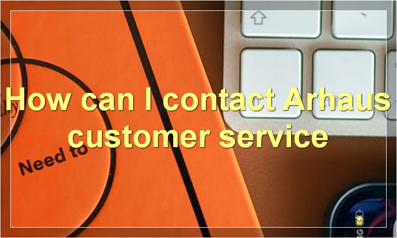 How can I contact Arhaus customer service