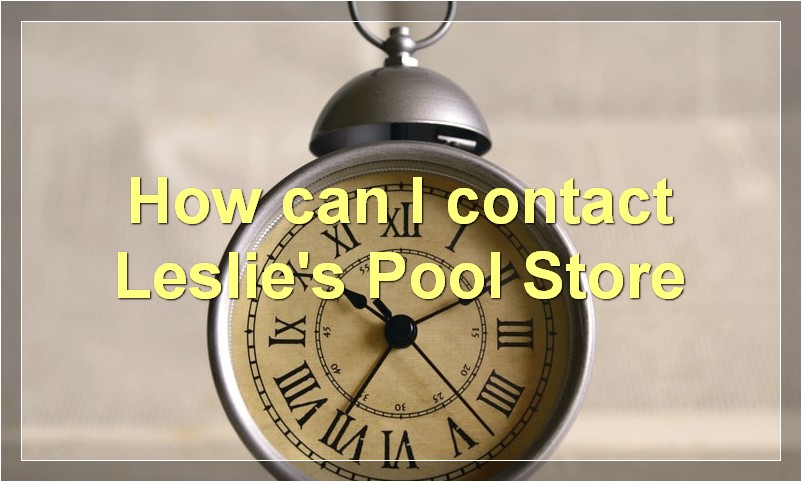 How can I contact Leslie's Pool Store