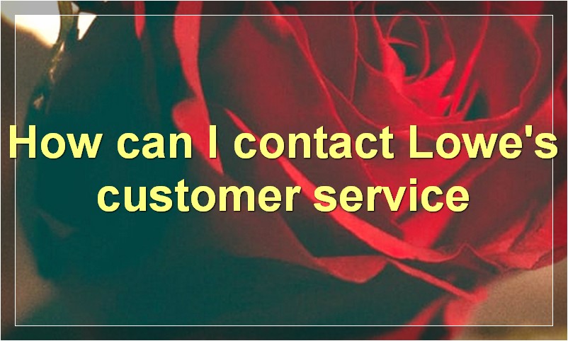 How can I contact Lowes customer service