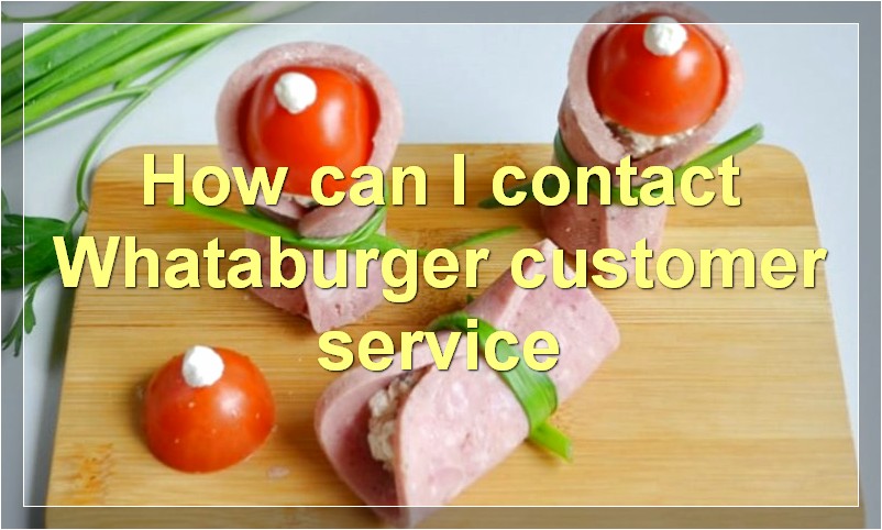 How can I contact Whataburger customer service