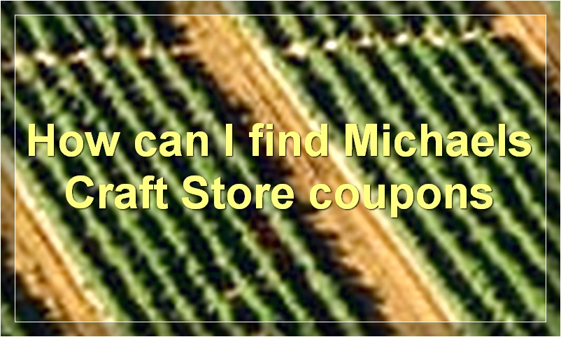 How can I find Michaels Craft Store coupons
