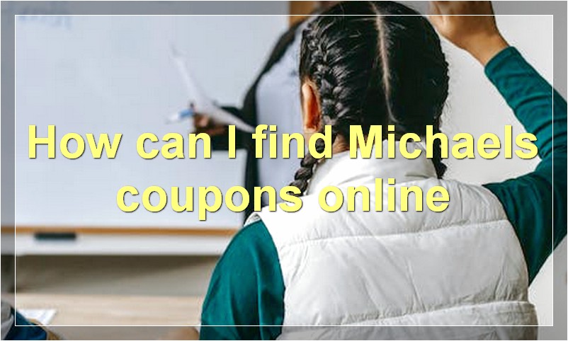 How can I find Michaels coupons online