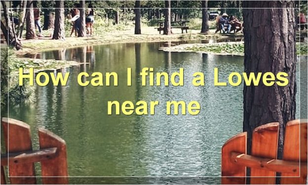 How can I find a Lowe's store near me