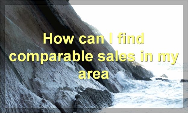 How can I find comparable sales in my area