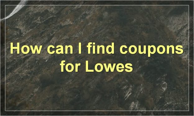How can I find coupons for Lowes