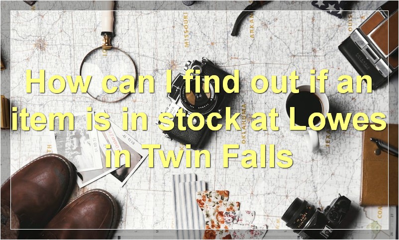 How can I find out if an item is in stock at Lowes in Twin Falls