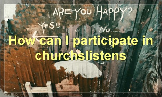 How can I participate in churchslistens