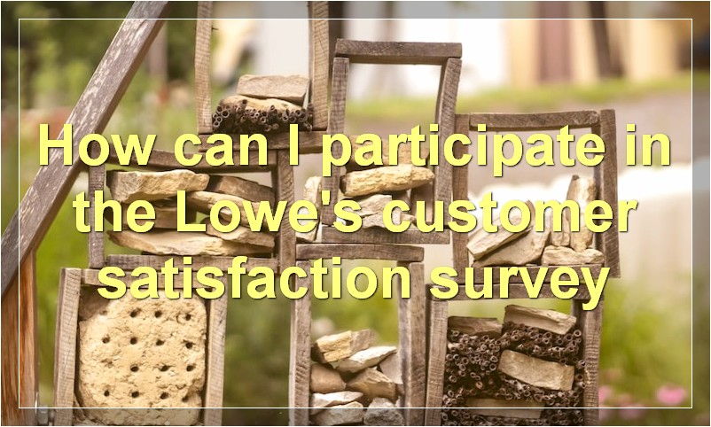 How can I participate in the Lowe's customer satisfaction survey
