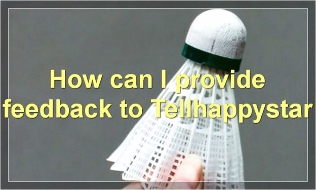 How can I provide feedback to Tellhappystar