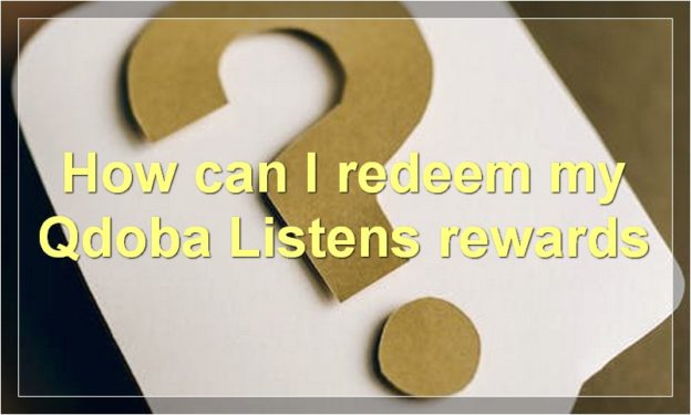How can I redeem my Qdoba Listens rewards