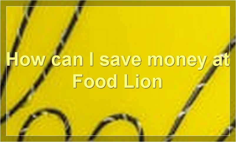 How can I save money at Food Lion