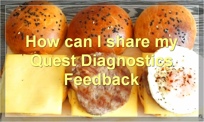 How can I share my Quest Diagnostics Feedback
