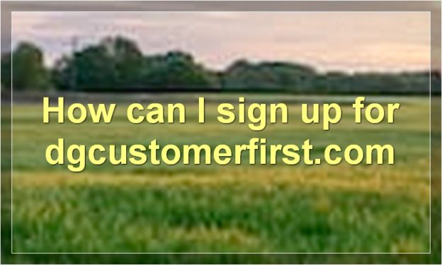 How can I sign up for dgcustomerfirst.com