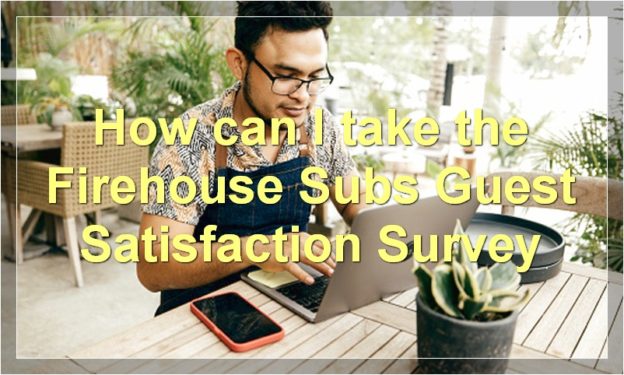 How can I take the Firehouse Subs Guest Satisfaction Survey