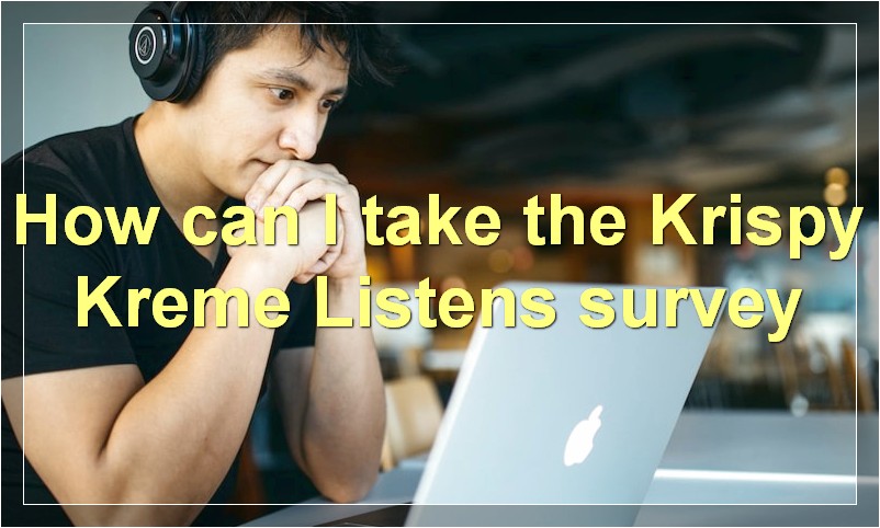 How can I take the Krispy Kreme Listens survey
