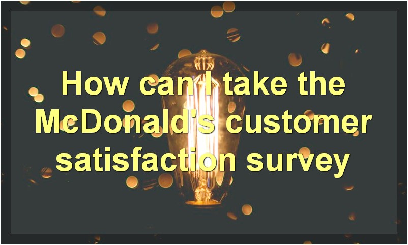 How can I take the McDonald's customer satisfaction survey