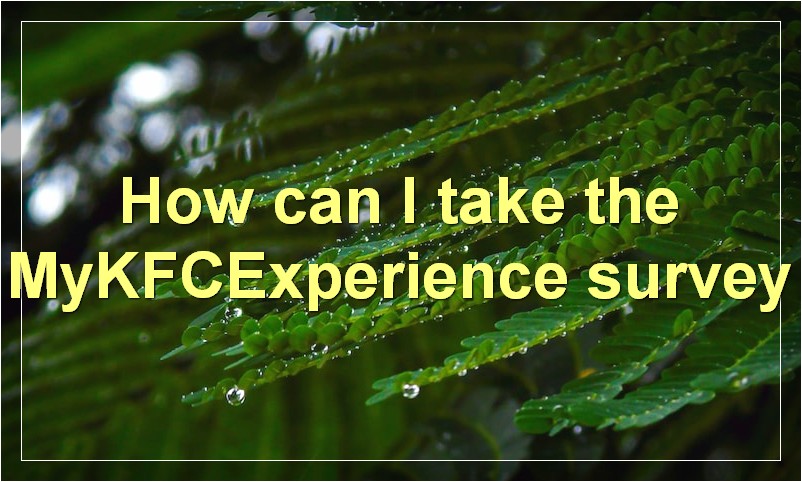 How can I take the MyKFCExperience survey