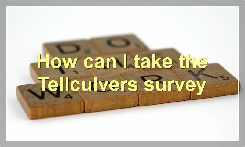 How can I take the Tellculvers survey