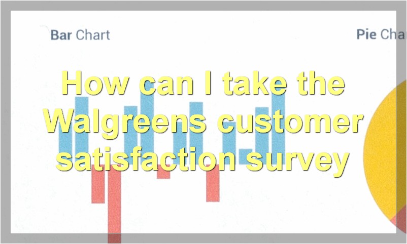 How can I take the Walgreens customer satisfaction survey