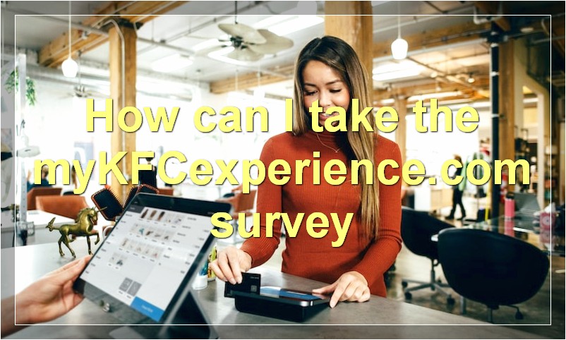 How can I take the myKFCexperience.com survey