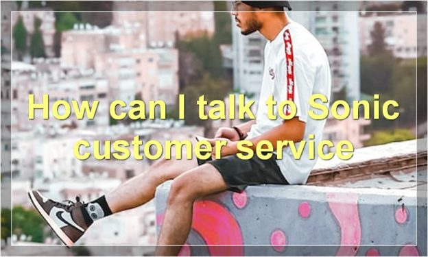 How can I talk to Sonic customer service