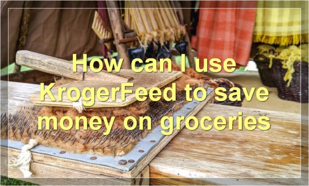 How can I use KrogerFeed to save money on groceries
