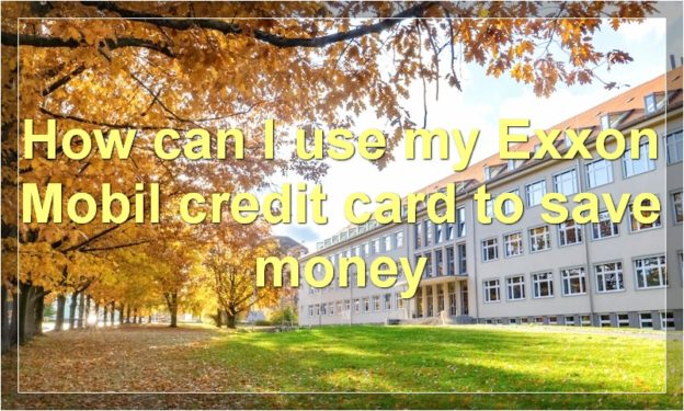 How can I use my Exxon Mobil credit card to save money