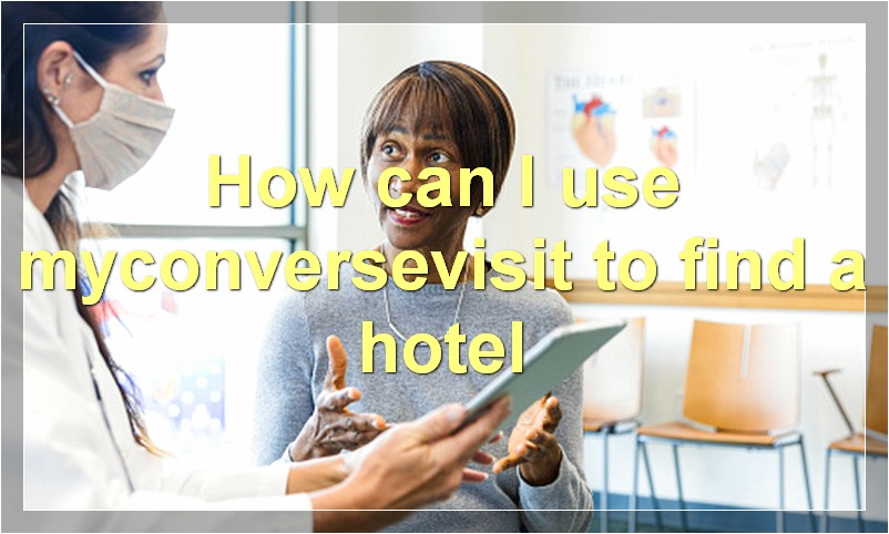 How can I use myconversevisit to find a hotel