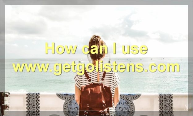 How can I use www.getgolistens.com