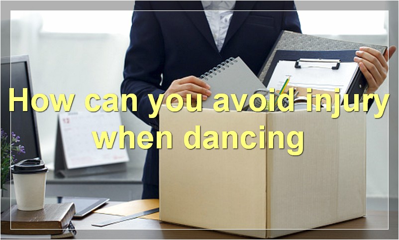 How can you avoid injury when dancing