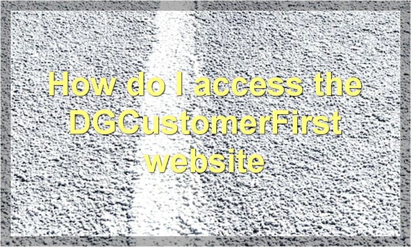 How do I access the DGCustomerFirst website