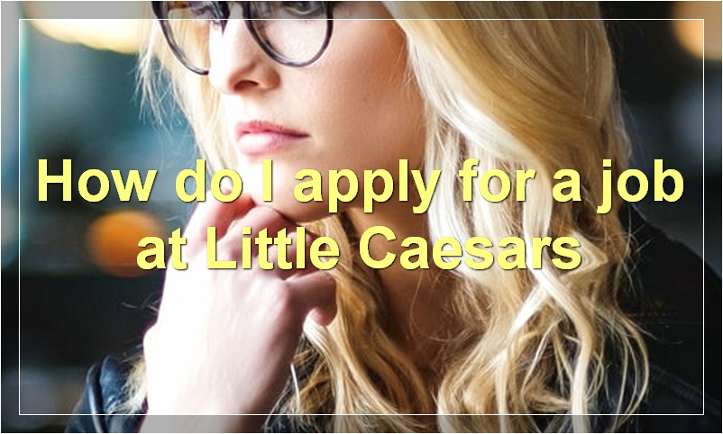 How do I apply for a job at Little Caesars