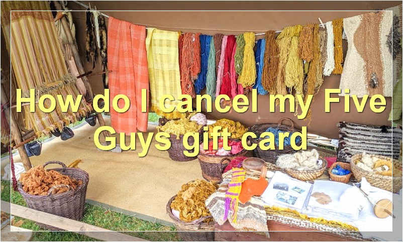 How do I cancel my Five Guys gift card