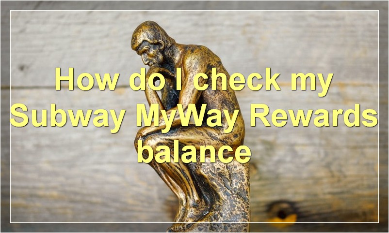 How do I check my Subway MyWay Rewards balance